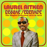 Laurel Aitken - Reggae Serenade: The Singles Collection 1972-1979 '2025