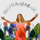 Camila Costa - Tropicalizar-se '2025