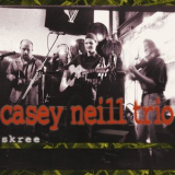 Casey Neill Trio - Skree '1999