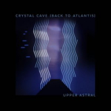 Upper Astral - Crystal Cave (Back To Atlantis) '1982