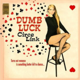 Circe Link - Dumb Luck '2013