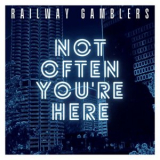 Railway Gamblers - Not Often Youre Here '2022