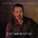 Hunter Thomas Mounce - Right Where We Left Off '2023