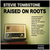 Stevie Tombstone - Raised on Roots '2021