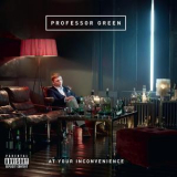 Professor Green - At Your Inconvenience '2011