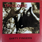 Triologic - Dirty Fingers '2009