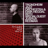 Trondheim Jazz Orchestra & Eirik Hegdal With Special Guest Joshua Redman - Triads And More '2010