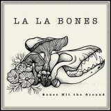 La La Bones - Bones Hit the Ground '2023