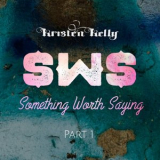 Kristen Kelly - Something Worth Saying, Pt 1 '2021