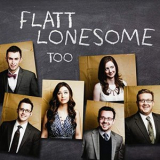 Flatt Lonesome - Too '2014