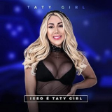 Taty Girl - Isso e Taty Girl '2021