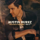 Austin Burke - Changed Everything '2022