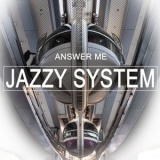 Jazzy System - Answer Me '2020