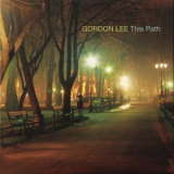 Gordon Lee - This Path '2010