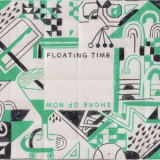 Floating Time - Shore of Now '2019