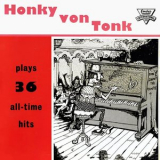 Honky Von Tonk - Honky von Tonk Plays 36 All-Time Hits '1960