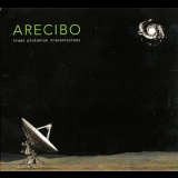 Arecibo - Trans Plutonian Transmissions (Remastered) '2009