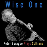 Peter Sprague - Wise One: Peter Sprague Plays Coltrane '2023