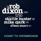 The Rob Dixon Trio - Coast to Crossroads '2018