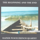 Rainer Pusch French Quartet - The Beginning And The End '1998
