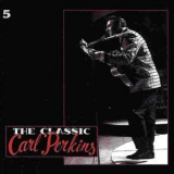 Perkins Carl - The Classic Carl Perkins (disc 5 of 5) '1990