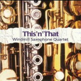 Windmill Saxophone Quartet - This n That '1998