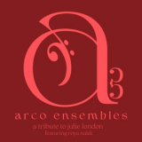 Arco Ensembles - A Tribute To Julie London Featuring Roya Naldi '2023