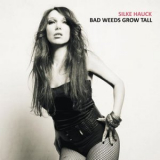 Silke Hauck - Bad Weeds Grow Tall '2014