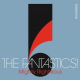 The Fantastics! - Mighty Righteous '2009