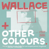 Wallace - And Other Colours. '2022