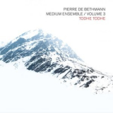 Pierre de Bethmann Medium Ensemble - Todhe Todhe, Vol. 3 '2019