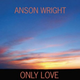 Anson Wright - Only Love '2019