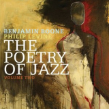 Benjamin Boone & Philip Levine - The Poetry of Jazz, Vol. 2 '2019