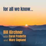 Bill Kirchner - For All We Know '2022