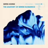 Espen Horne - The Anatomy Of Serene Eloquence '2023