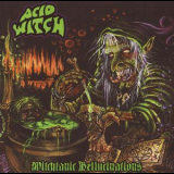 Acid Witch - Witchtanic Hellucinations '2008