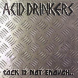 Acid Drinkers - Rock Is Not Enough '2004
