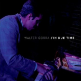 Walter Gorra - In Due Time '2018