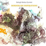 Balazs Balogh Quintet - Borderline Inspirations '2018