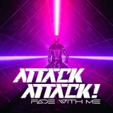 Attack Attack! - Fade With Me '2021