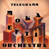 Moka Efti Orchestra - Telegramm '2022