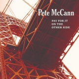 Pete McCann - Pay for It on the Other Side '2018