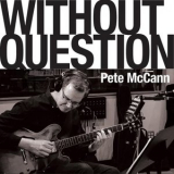 Pete McCann - Without Question '2023
