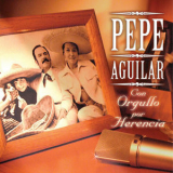 Pepe Aguilar - Con Orgullo Por Herencia '2015