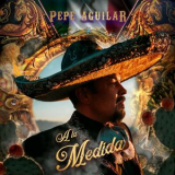 Pepe Aguilar - A la Medida '2022