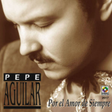Pepe Aguilar - Por El Amor De Siempre '1998