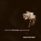 Negative Press Project - Eternal Life: Jeff Buckley Songs & Sounds '2017