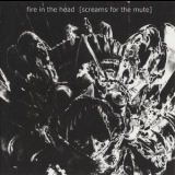 Fire in the Head - Screams for the Mute '2005