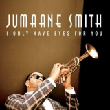 Jumaane Smith - I Only Have Eyes for You '2014