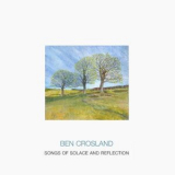 Ben Crosland - Songs of Solace and Reflection '2022